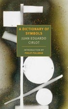 A Dictionary of Symbols by Juan Eduardo Cirlot, Jack Sage