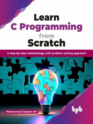 Learn C Programming from Scratch: A step-by-ste by Mohammad Saleem Mir PAPERBACK