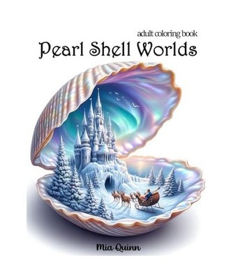 Pearl Shell Worlds: Fantasy Landscape Coloring Book for Adults for Stress Relief