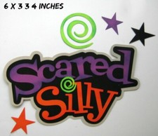 SCARED SILLY HALLOWEEN TITLE scrapbook paper piecing premade 3D die cut Rhonda