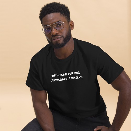 With Fear For Our Democracy I Dissent Unisex classic tee - Picture 3 of 9