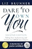 Dare to Own You : Taking Your Authenticity and Dreams into Your Next Chapter...