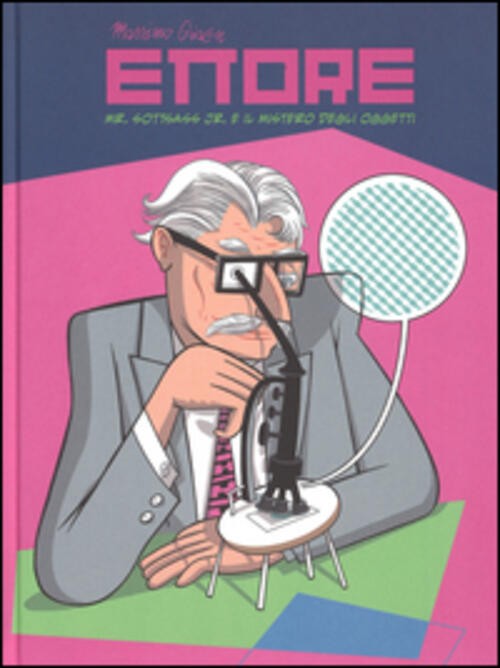 Ettore. Mr. Sottsass Jr. E Il Mistero Degli Oggetti Massimo Giacon 24 Ore Cult