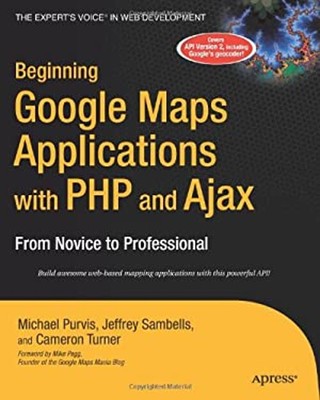 Beginning Google Maps Applications with PHP and Ajax Paperback