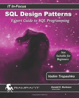 SQL DESIGN PATTERNS: THE EXPERT GUIDE TO SQL PROGRAMMING By Vadim Tropashko NEW