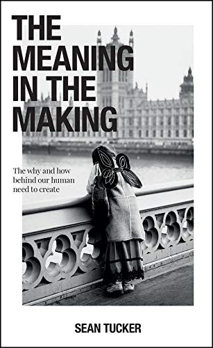 Sean Tucker - Meaning In The Making The How And Why Behind Our Human - G245Z-image