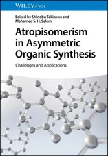 Atropisomerism in Asymmetric Organic Synthesi...