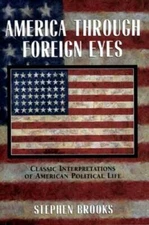 America through Foreign Eyes: Classic Interpretations of American Politic - GOOD