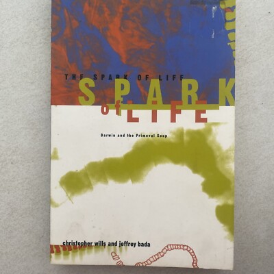 The Spark of Life : Darwin and the Primeval Soup by Christopher Wills & Jeffrey