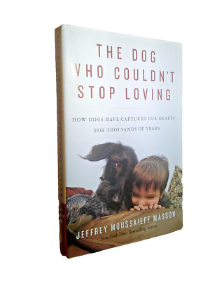 THE DOG WHO COULDN'T STOP LOVING: How Dogs Love - 1st Ed - HC/DJ - NEW Old Stock
