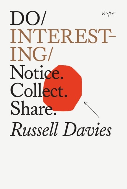 Do Interesting Notice. Collect. Share. by Russell Davies (Paperback Book)