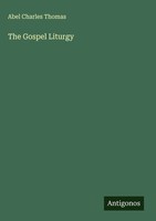 Abel Charles Thomas | The Gospel Liturgy | Buch | Englisch (2025)