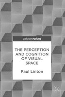 The Perception And Cognition Of Visual Space Paul Linton