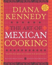 The Art of Mexican Cooking: Traditional Mexican Cooking for Aficionados: A Cookb