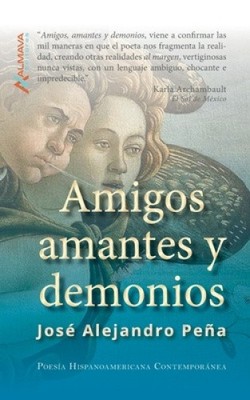 Amigos, amantes y demonios [Spanisch] von Pena, Jose Alejandro [Taschenbuch]