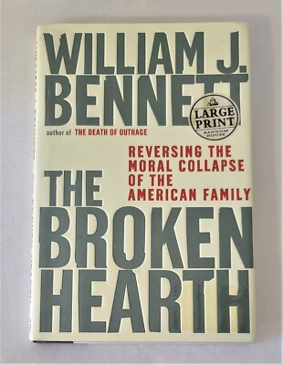 THE BROKEN HEARTH William J Bennett Hardcover Book Large Print 2001 New