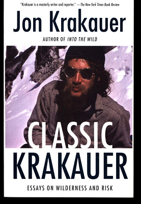 JON KRAKAUER CLASSIC KRAKAUER ESSAYS ON WILDERNESS AND RISK
