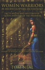 Women Warriors in Ancient Egyptian Archaeology: Facts, Myths and Mysteries o...