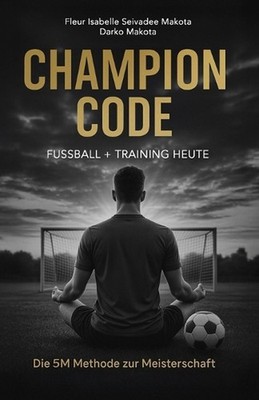 Champion Code: Fussball + Training HEUTE by Darko Makota (German) Paperback Book