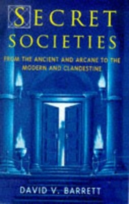 Secret Societies: From the Ancient ..., Barrett, David 