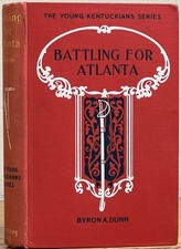 Byron A Dunn / BATTLING For ATLANTA The Young Kentuckians Series #3 1904