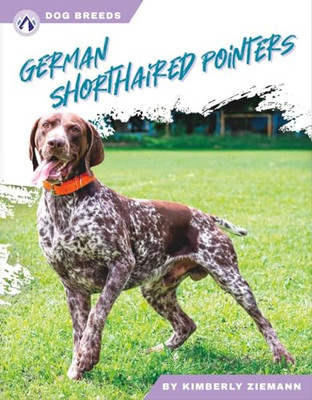 Dog Breeds: German Shorthaired Pointers - Hardback NEW Ziemann, Kimber 01/10/202