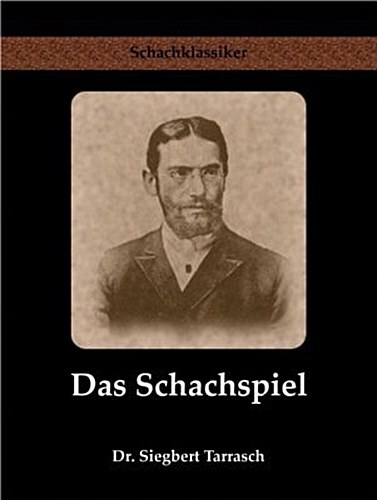 Das Schachspiel Siegbert Tarrasch