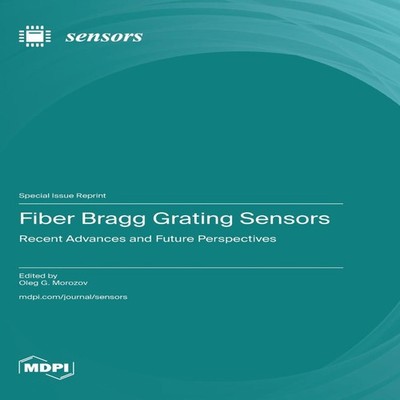 Fiber Bragg Grating Sensors Recent Advances and Future Perspectiv