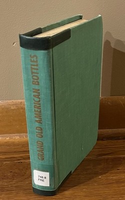 GRAND OLD AMERICAN BOTTLES-Descriptive Listings-DR. LARRY FREEMAN-Great 1964 HC!