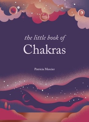 Littl of Chakras : Balance Your Subtle Energy for Health, Vitality, and Harmo...