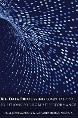 Big Data Processing - Computational Solutions for Robust Performance: Big Data