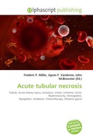 Acute Tubular Necrosis Frederic P. Miller