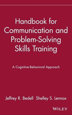 Handbook for Communication and Problem-Solving Skills Training: A Cognitive-...