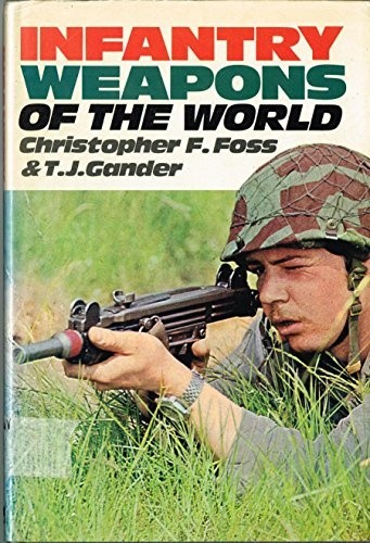 Infantry Weapons of the World - Christopher F Foss