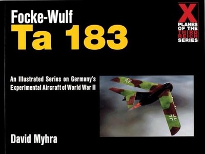 Focke-Wulf Ta 183 (X Planes of the Thi..., Myhra, David