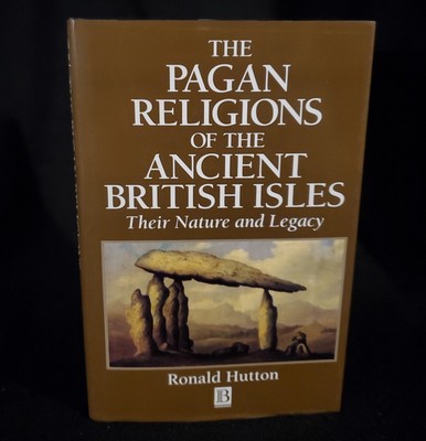 THE PAGAN RELIGIONS OF THE ANCIENT BRITISH ISLES: By Ronald Hutton HCDJ 1991