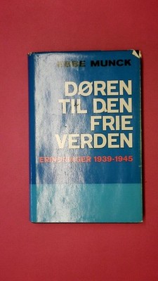 203582 Ebbe Munck DØREN TIL DEN FRIE VERDEN Erindringer 1939-1945 HC