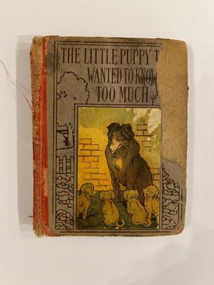 Rare ANTIQUE Book: The Little Puppy That Wanted to Know Too Much, 1920, READ