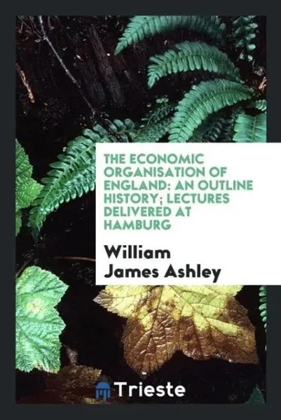 William James Ashley | The Economic Organisation Of England | Taschenbuch (2017)-image