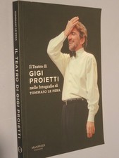 IL TEATRO DI GIGI PROIETTI NELLE FOTOGRAFIE DI TOMMASO LE PERA AA.VV Manfredi 20