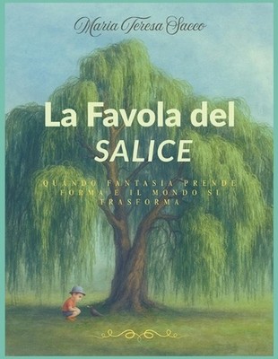 La Favola del Salice: Quando Fantasia prende forma e il mondo si trasforma by Ma