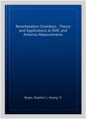 Reverberation Chambers : Theory and Applications to EMC and Antenna Measureme...