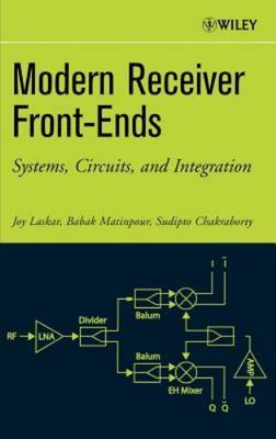 Modern Receiver Front-Ends: Systems, Circuits, and Integration, Laskar, Joy,Mati