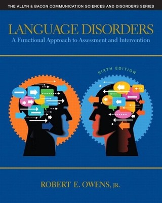 Language Disorders: A Functional Approach to Assessment and Intervention by Robe