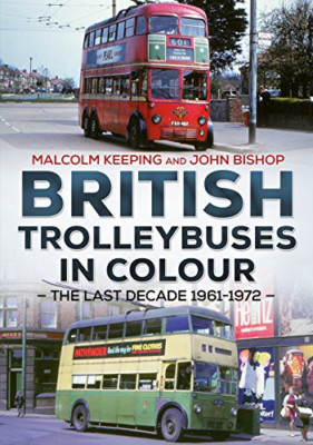 Britische Trolleybusse in Farbe: Das letzte Jahrzehnt: 1961-1 - Taschenbuch NEU John Bis