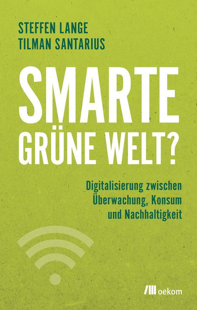 Thumbnail - Smarte Grüne Welt? | Tilman Santarius, Steffen Lange | 2018 | Deutsch