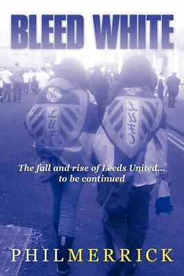 Bleed White - Phil Merrick - AuthorHouse UK