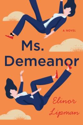 Ms. Demeanor: A Novel - paperback, Elinor Lipman, 0358677882