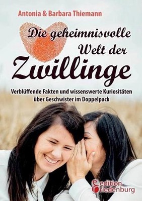 Die geheimnisvolle Welt der Zwillinge - Verblffende Fakten und wissenswerte Kuri