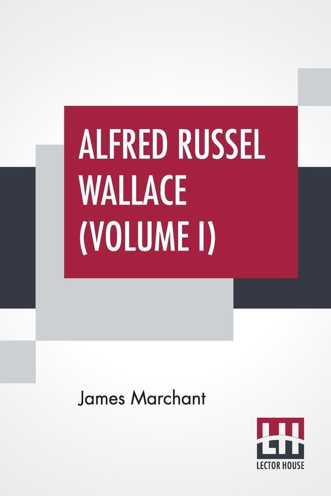 Thumbnail - Alfred Russel Wallace (volume I) | James Marchant | Englisch